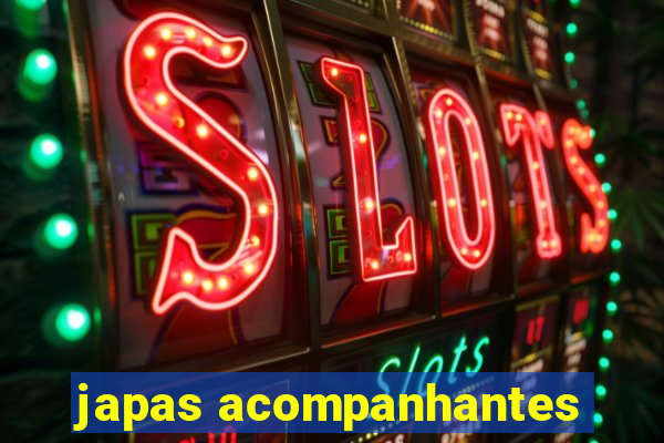 japas acompanhantes
